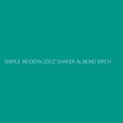 Product SIMPLE MODERN 20OZ SHAKER ALMOND BIRCH