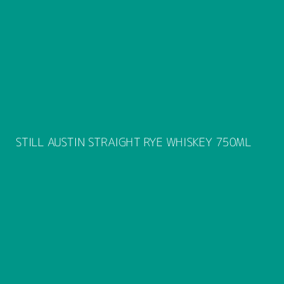 Product STILL AUSTIN STRAIGHT RYE WHISKEY 750ML