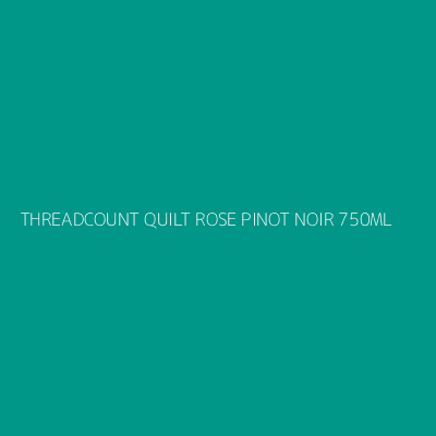 Product THREADCOUNT QUILT ROSE PINOT NOIR 750ML