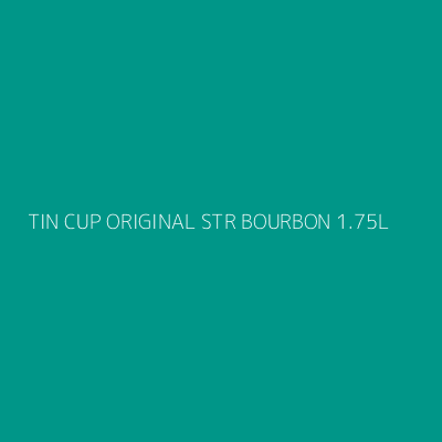 Product TIN CUP ORIGINAL STR BOURBON 1.75L