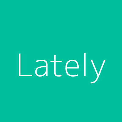 Lately