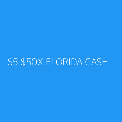 Product $5 $50X FLORIDA CASH