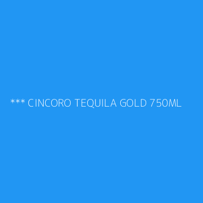 Product *** CINCORO TEQUILA GOLD 750ML