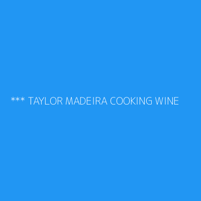 Product *** TAYLOR MADEIRA COOKING WINE