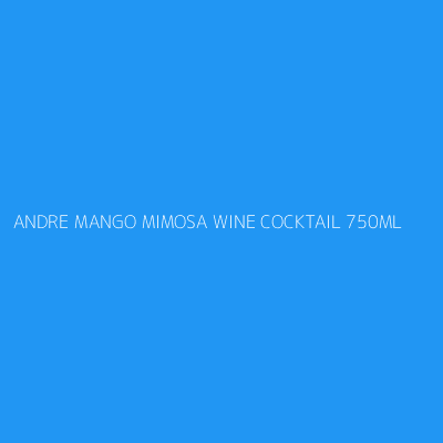 Product ANDRE MANGO MIMOSA WINE COCKTAIL 750ML