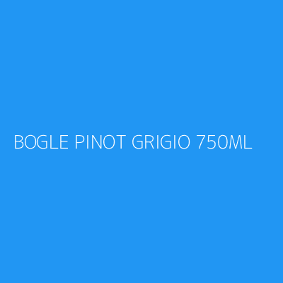 Product BOGLE PINOT GRIGIO 750ML