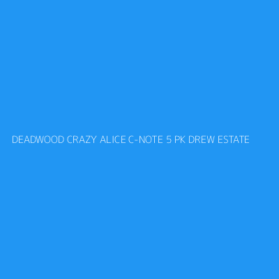 Product DEADWOOD CRAZY ALICE C-NOTE 5 PK DREW ESTATE