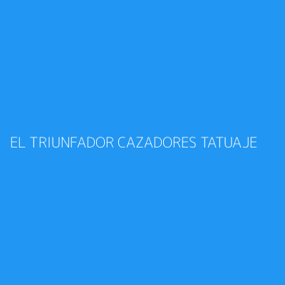 Product EL TRIUNFADOR CAZADORES TATUAJE