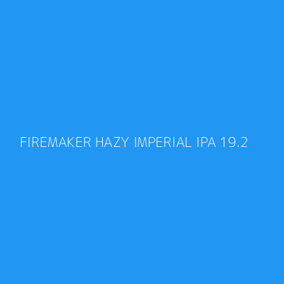 Product FIREMAKER HAZY IMPERIAL IPA 19.2