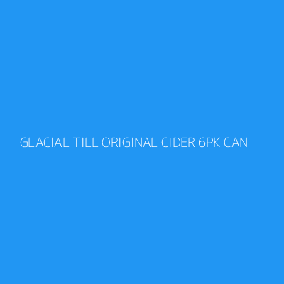 Product GLACIAL TILL ORIGINAL CIDER 6PK CAN
