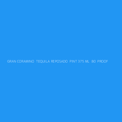 Product GRAN CORAMINO  TEQUILA REPOSADO  PINT 375 ML  80  PROOF