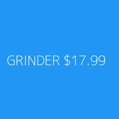 Product GRINDER $17.99