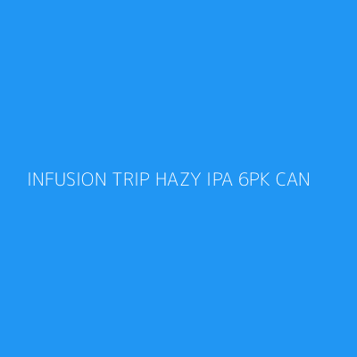 Product INFUSION TRIP HAZY IPA 6PK CAN