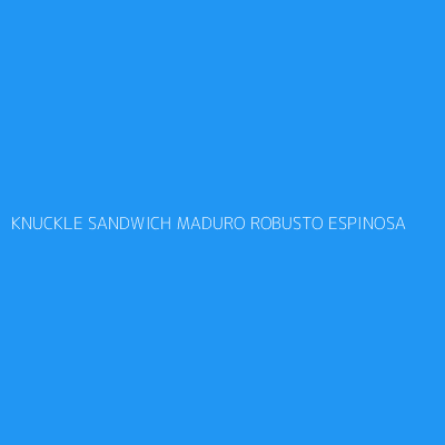 Product KNUCKLE SANDWICH MADURO ROBUSTO ESPINOSA