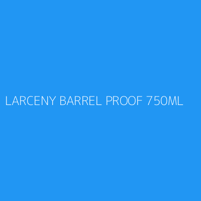 Product LARCENY BARREL PROOF 750ML