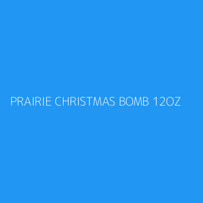 Product PRAIRIE CHRISTMAS BOMB 12OZ