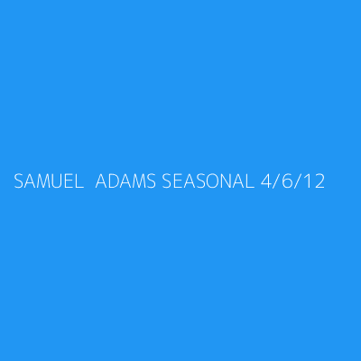 Product SAMUEL  ADAMS SEASONAL 4/6/12