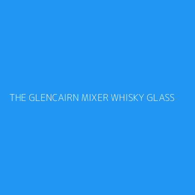 Product THE GLENCAIRN MIXER WHISKY GLASS