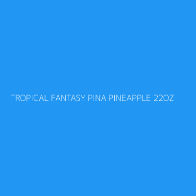 Product TROPICAL FANTASY PINA PINEAPPLE 22OZ