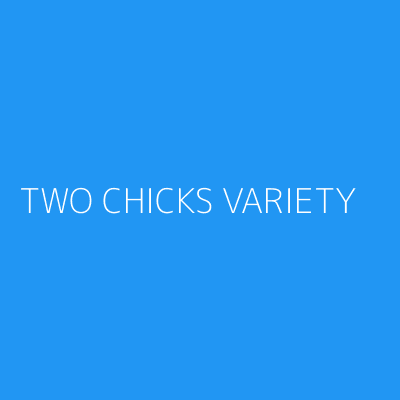 Product TWO CHICKS VARIETY