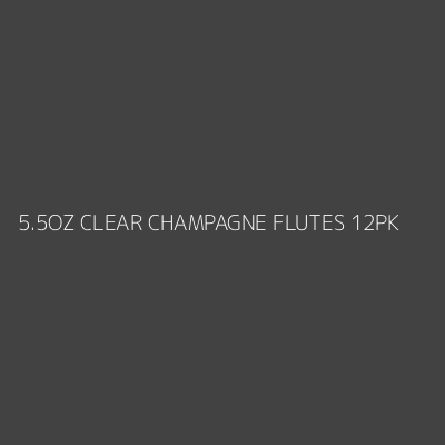 Product 5.5OZ CLEAR CHAMPAGNE FLUTES 12PK