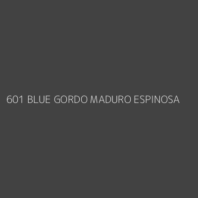 Product 601 BLUE GORDO MADURO ESPINOSA