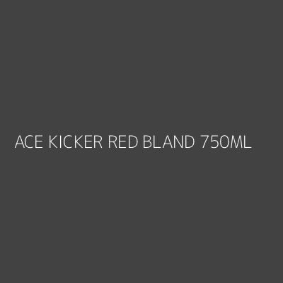 Product ACE KICKER RED BLAND 750ML