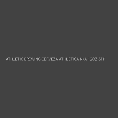 Product ATHLETIC BREWING CERVEZA ATHLETICA N/A 12OZ 6PK