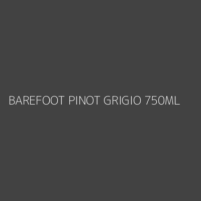 Product BAREFOOT PINOT GRIGIO 750ML
