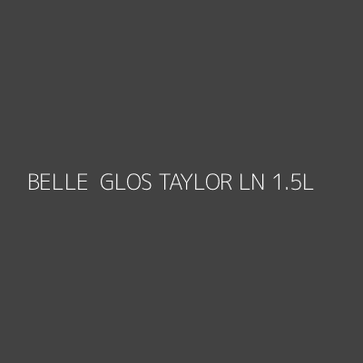 Product BELLE  GLOS TAYLOR LN 1.5L