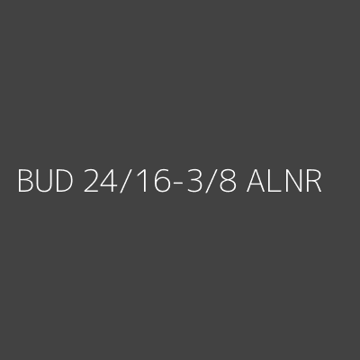 Product BUD 24/16-3/8 ALNR