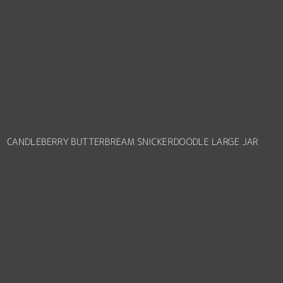 Product CANDLEBERRY BUTTERBREAM SNICKERDOODLE LARGE JAR