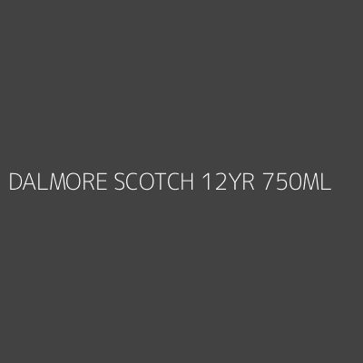 Product DALMORE SCOTCH 12YR 750ML