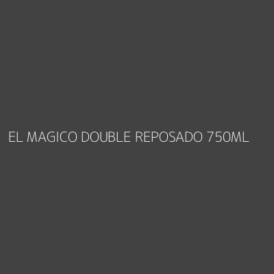 Product EL MAGICO DOUBLE REPOSADO 750ML