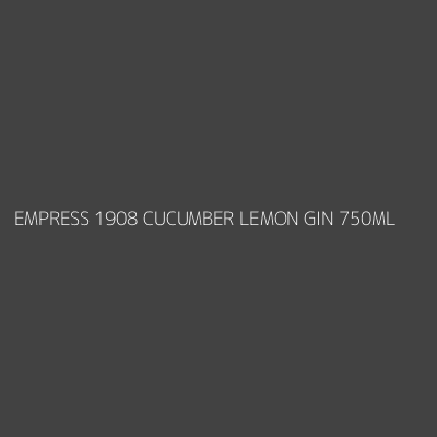 Product EMPRESS 1908 CUCUMBER LEMON GIN 750ML