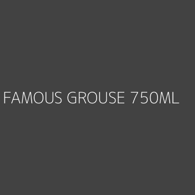 Product FAMOUS GROUSE 750ML