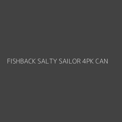 Product FISHBACK SALTY SAILOR 4PK CAN