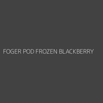 Product FOGER POD FROZEN BLACKBERRY