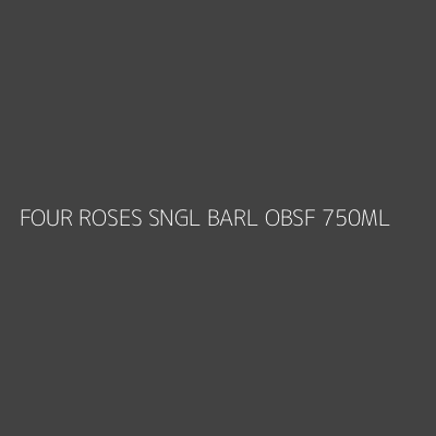 Product FOUR ROSES SNGL BARL OBSF 750ML