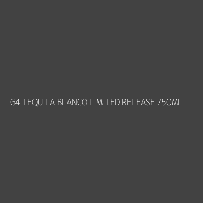 Product G4 TEQUILA BLANCO LIMITED RELEASE 750ML