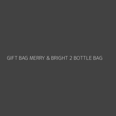 Product GIFT BAG MERRY & BRIGHT 2 BOTTLE BAG
