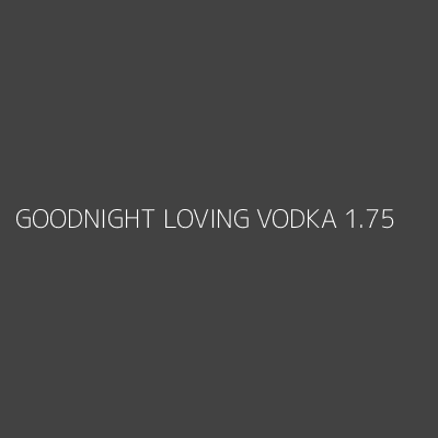 Product GOODNIGHT LOVING VODKA 1.75