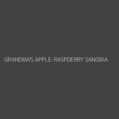 Product GRANDMA'S APPLE-RASPDERRY SANGRIA