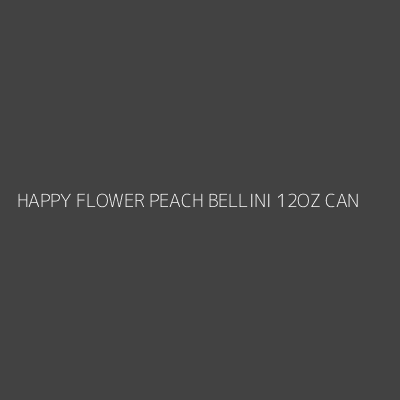 Product HAPPY FLOWER PEACH BELLINI 12OZ CAN
