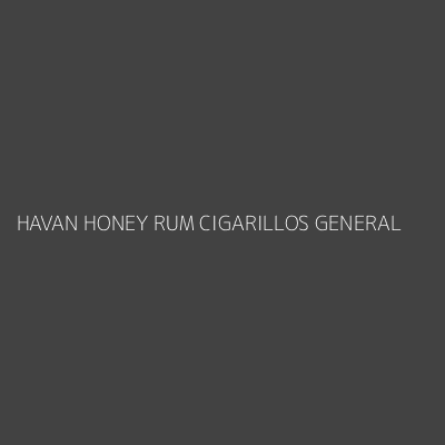 Product HAVAN HONEY RUM CIGARILLOS GENERAL
