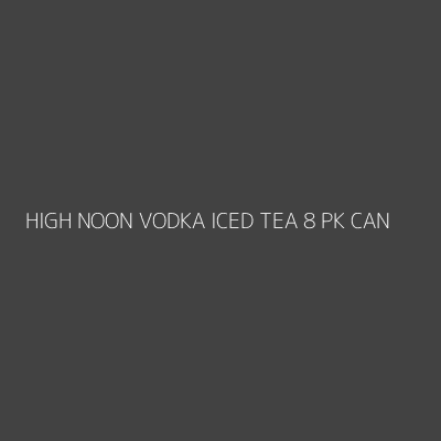 Product HIGH NOON VODKA ICED TEA 8 PK CAN