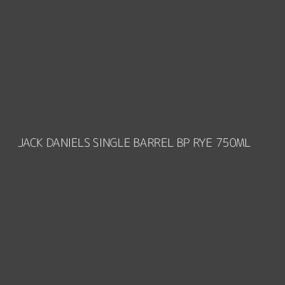 Product JACK DANIELS SINGLE BARREL BP RYE 750ML