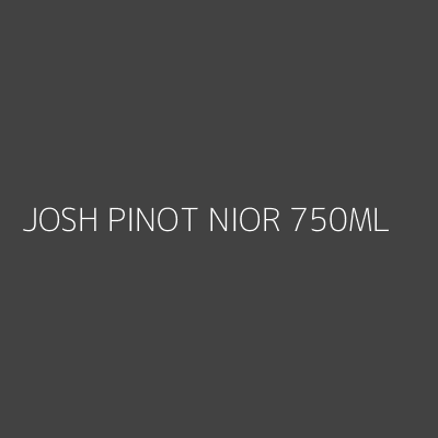 Product JOSH PINOT NIOR 750ML