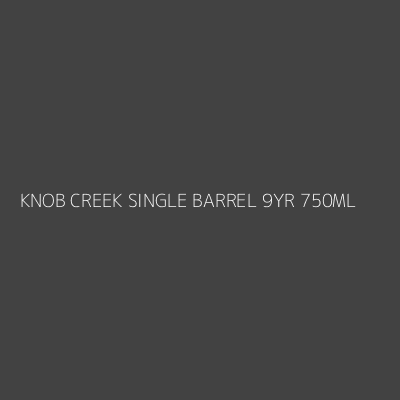 Product KNOB CREEK SINGLE BARREL 9YR 750ML