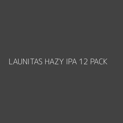 Product LAUNITAS HAZY IPA 12 PACK
